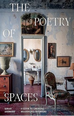 The Poetry of Spaces - A Guide to Creating Meaningful Interiors